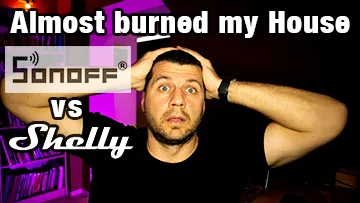 Me holding my head with label almost burned my House, Sonoff vs Shelly