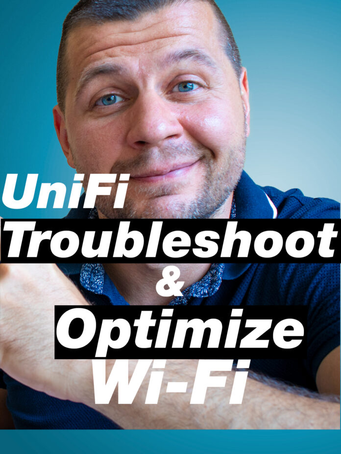 UniFi optimize and troubleshoot wifi