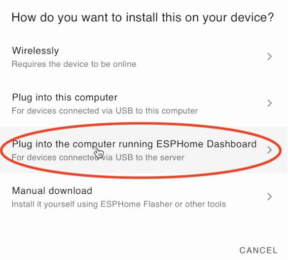 Plug into the computer running ESPHome Dashboard and select the circled option.