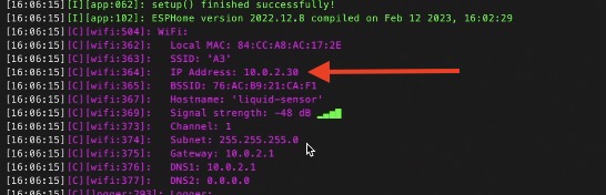 The assigned IP address of the Smart Contactless Liquid Sensor can be seen in the log. If you open that IP in a new browser/tab you will see the current sensor status.